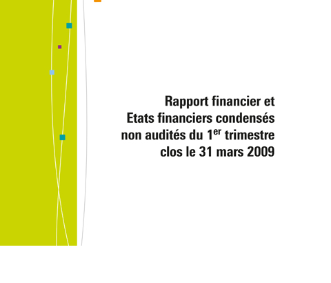 Template Rapport financier et Etats financiers condensés non audités du 1er trimestre clos le 31 mars 2009