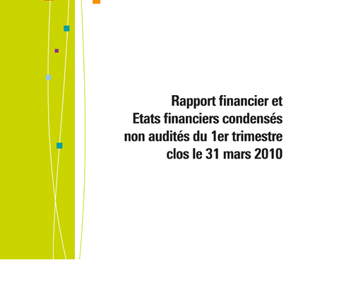 Template Rapport financier et Etats financiers condensés non audités du 1er trimestre clos le 31 mars 2010