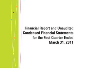 Financial Report and Unaudited Condensed Financial Statements for the first quarter ended March 31, 2011