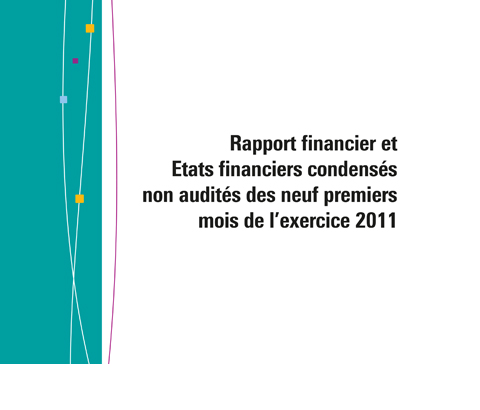 Template Rapport financier et Etats financiers condensés non audités des neufs premiers mois de l'exercice 2011
