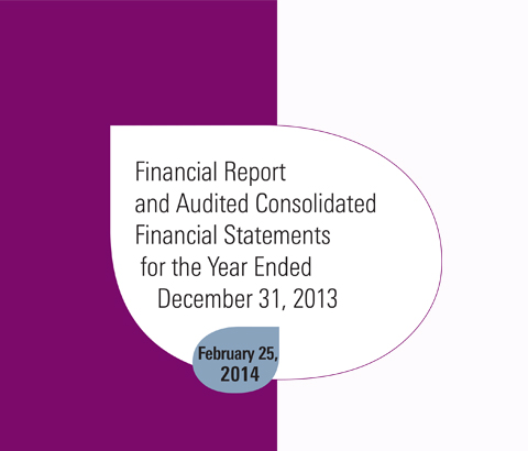 Financial Report and Audited Consolidated Financial Statements for the Year Ended December 31, 2013