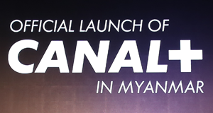 Lancement de Canal+ au Myanmar