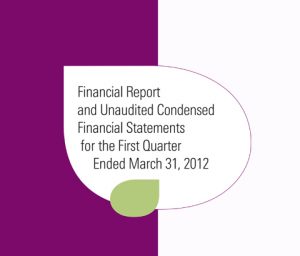 Financial Report and Unaudited Consolidated Financial Statements for the First Quarter Ended March 31, 2012