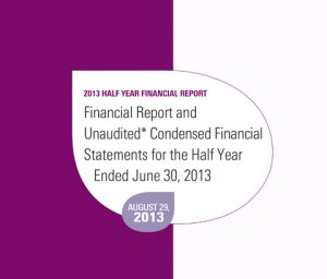 Financial Report and Unaudited Condensed Financial Statements for the Half Year Ended June 30, 2013