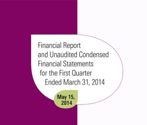 Financial Report and Unaudited Condensed Financial Statements for the First Quarter ended March 31, 2014