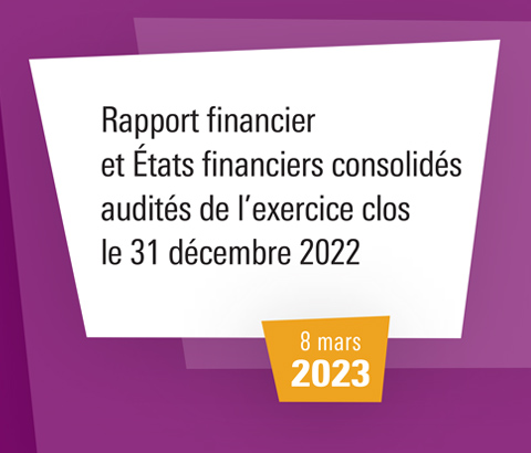 Rapport financier et Etats financiers consolidés audités de l’exercice clos le 31 décembre 2022